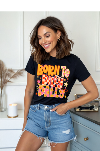 Born To Dilly Dally Graphic Tee