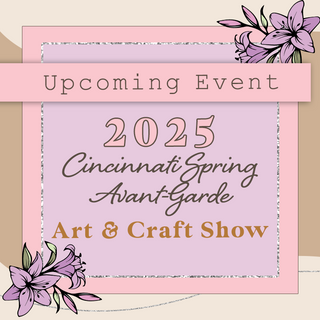 Upcoming Event, 2025, Cincinnati Spring Avant-Garde, Art & Craft Show, Sassy Latte Boutique, Goshen, Ohio.