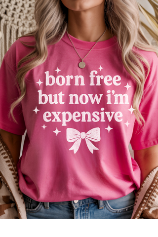Born, Free, Now Expensive Graphic Tee