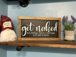 Get Naked…Just Kidding Sign