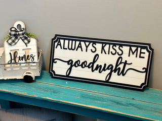 Always Kiss Me Goodnight Sign