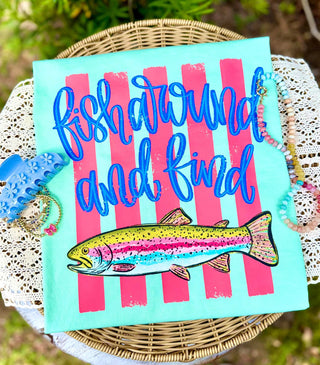Fish Around and Find Trout Graphic Tee