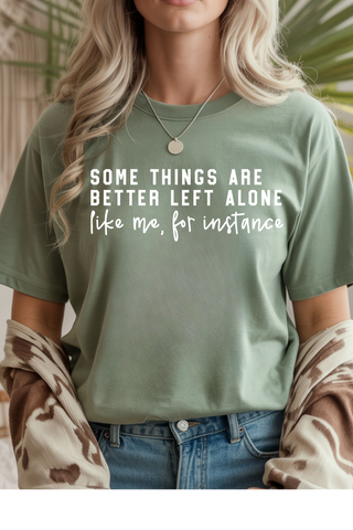 Some Things Are Better Left Alone T-Shirt