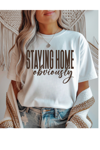 Staying Home Obviously Graphic Tee