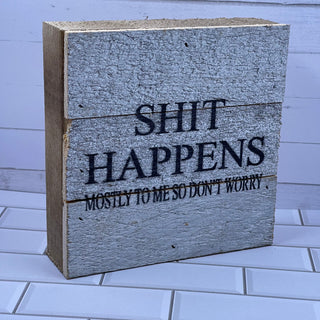 Sh*t Happens..To Me Wall Sign