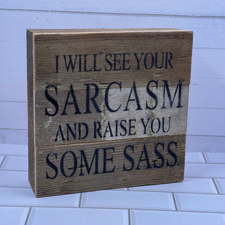 See Your Sarcasm, Raise You Sass Wall Sign