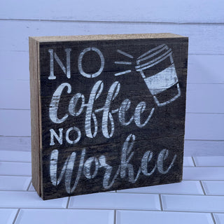 No Coffee, No Workee Wall Sign