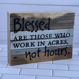 Blessed Are The Ones Who Work In Acres Not Hours Wall Sign