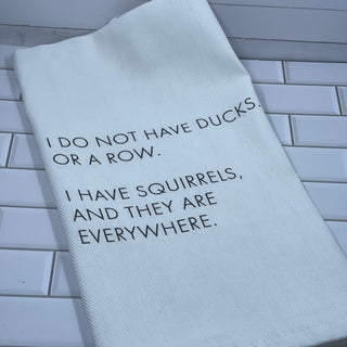 I Do Not Have Ducks Or A Row I Have... Kitchen Towel