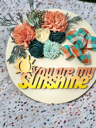 ‘You Are My Sunshine’ Wood Flower Round