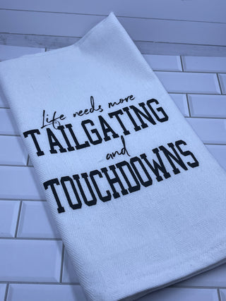 Life Needs More Tailgating Kitchen Towel