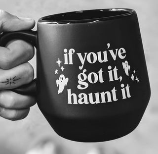 If You've Got it Haunt It Halloween Mug