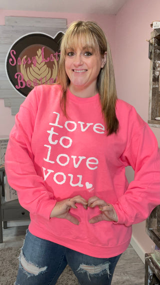 Love To Love Ya Sweatshirt